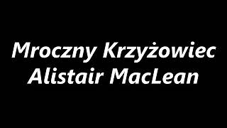 Mroczny Krzyżowiec  Alistair MacLean • audiobook PL [upl. by Wanda926]