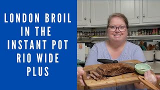 INSTANT POT RIO WIDE PLUS LONDON BROIL [upl. by Sivam]