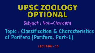 UPSC ZOOLOGY  NonChordata L15  Classification amp Characteristics of Porifera IAS  IFS  Dr RK [upl. by Wedurn]