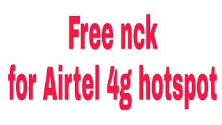 Free nck for Airtel 4g hotspot [upl. by Oderfla]