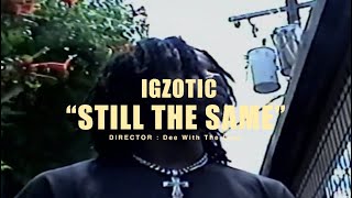 Igzotic  Still The Same Dir Deewiththelens [upl. by Bijan288]