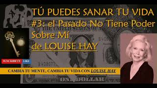 TU PUEDES SANAR TU VIDA Louise Hay 3 el PASADO NO Tiene Poder louisehay tupuedessanartuvida [upl. by Cowen]