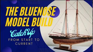 Bluenose Model Build Catch Up [upl. by Anicart]