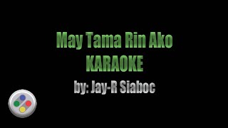 May Tama Rin Ako Karaoke [upl. by Bobina760]