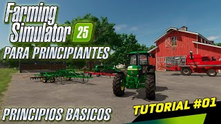 PRINCIPIOS BASICOS  Farming Simulator 25 Para principiantes  Tutorial 01 [upl. by Foley]