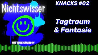 Tagtraum amp Fantasie  Der Nichtswisser Podcast  Folge 07  KNACKS Episode 02  Zum Kopfkino [upl. by Allemaj611]