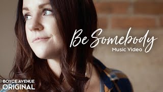 Boyce Avenue  Be Somebody Original Music Video on Spotify amp Apple [upl. by Anicnarf46]