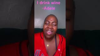 I DRINK WINE 🍷 ADELEshortsfeed explore youtubeshorts youtube shorts idrinkwine [upl. by Ij783]