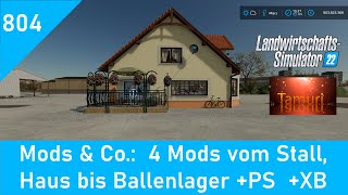 LS22 Mods amp Co 804 4 Mods vom Kuhstall über Bauernhaus bis Ballenlager PS XB [upl. by Derdle123]