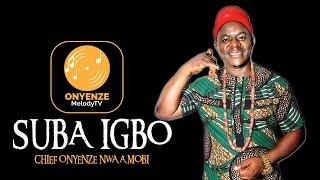 SUBA IGBO  Chief Onyenze Nwa Amobi  Nigerian Highlife Music [upl. by Ringo]