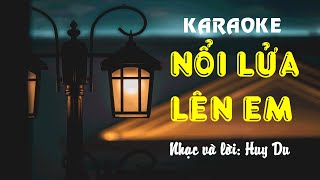 Karaoke  Nổi lửa lên em  Sáng tác Huy Du [upl. by Ynahirb]