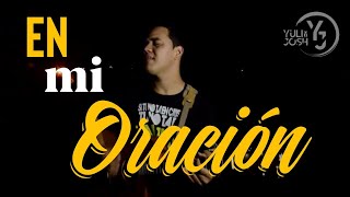 En mi Oración  Yuli y Josh feat Johann Alvarez Cover  Música Católica [upl. by Fernandes]