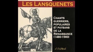 Les Lansquenets Chants guerriers populaires et paysans de la Renaissance 14801560 [upl. by Ardnic807]