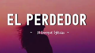 Enrique Iglesias  El Perdedor Pop ft Marco Antonio Solís LetraLyrics [upl. by Otirecul]