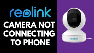 Reolink Camera Not Connecting To Phone [upl. by Ysiad]