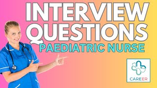 Paediatric Nurse Interview Questions 2023 [upl. by Yendahc]