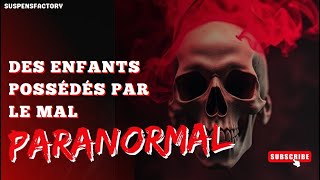 👿 PARANORMAL Des enfants possédés par le mal [upl. by Levinson]