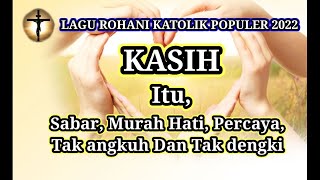 Kasih  Lirik Lagu Rohani Katolik terbaru 2022  Lagu Gereja Katolik  Katolik Itu Indah  Playlist [upl. by Maillliw]