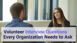 Volunteer Interview Questions Every Organization Needs to Ask [upl. by Etireuqram9]