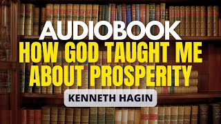 Kenneth Hagin Audiobook  How God Taught Me About Prosperity  Part 1 [upl. by Mitman]