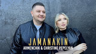 Armenchik amp Christine Pepelyan  Jamanakin [upl. by Pirri]