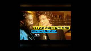 All Around The World  Lisa Stansfield amp Barry White 1989 [upl. by Rufus]