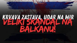 KRVAVA ZASTAVA UDAR NA MIR VELIKI SKANDAL NA BALKANU [upl. by Cristy]