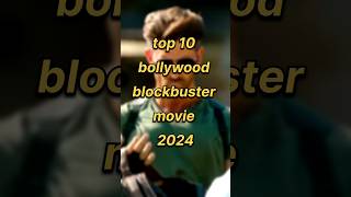 Top 10 bollywood blockbuster movie 2024 trending top10 shortfeed bollywoodmovies blockbuster [upl. by Acinoed]