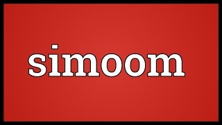 Simoom Meaning [upl. by Adnorrehs887]