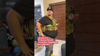 ¿Quién era El Gordo Peruci influencer asesinado en Culiacán  N shorts [upl. by Trebornhoj518]