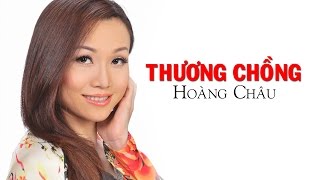 THƯƠNG CHỒNG  HOÀNG CHÂU [upl. by Bernardine501]