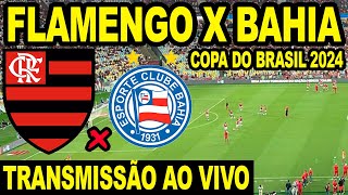 FLAMENGO X BAHIA AO VIVO DIRETO DO MARACANÃ  COPA DO BRASIL 2024 JOGO DE VOLTA [upl. by Sachi]