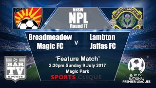 2017 NNSWF NPL  Round 17  Broadmeadow Magic v Lambton Jaffas [upl. by Eiduj]