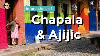 Impressions of Chapala Ajijic  Retire or just vacation there [upl. by Nadnarb799]