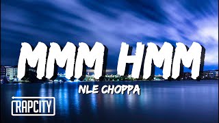 NLE Choppa  Mmm Hmm Lyrics [upl. by Ttelrats]