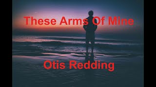 These Arms Of Mine  Otis Redding  with lyrics [upl. by Lewls]