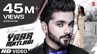 YAAR MATLABI Full Video  Karan Benipal  Jaani B Praak  Latest Punjabi Songs  TSeries [upl. by Aicelav]