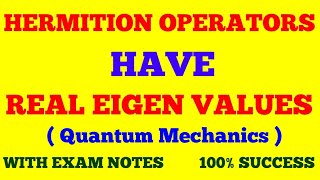 HERMITION OPERATORS HAVE REAL EIGEN VALUES  EIGEN VALUES OF HERMITIAN OPERATORS ARE REAL  NOTES [upl. by Oirasor]