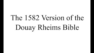 The Original 1582 Version of the Douay–Rheims Bible [upl. by Onitrof]