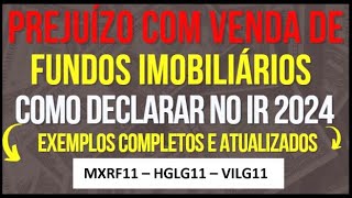 COMO CALCULAR PREJUÍZO COM VENDAS DE FUNDOS IMOBILIÁRIOS E DECLARAR NO IMPOSTO DE RENDA 2024 [upl. by Cherin]