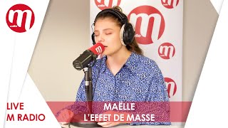 MAËLLE  LEFFET DE MASSE LIVE M RADIO [upl. by Millur]