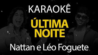 Última Noite  Nattan e Léo Foguete Karaokê Version [upl. by Adnwahsat]