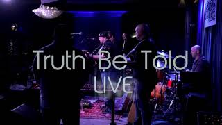 Truth Be Told  LIVE 41719 [upl. by Columbyne]