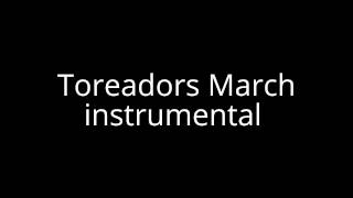 Toreadors March instrumental [upl. by Hotchkiss]