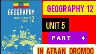 Geography grade 12 unit 5 part 4 Afaan oromootiin kan qophae [upl. by Aneeras]