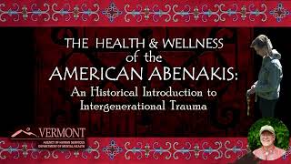 Vermont Abenakis and Intergenerational Trauma Training  Agency of Human Services amp Dr Fred Wiseman [upl. by Ilime]