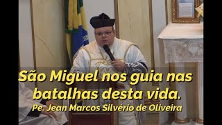 São Miguel nos guia nas batalhas desta vida  Pe Jean Marcos Silvério de Oliveira [upl. by Atinyl]