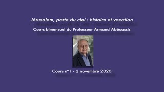 Armand Abecassis  Jérusalem porte du ciel  histoire et vocation N°1 [upl. by Tloc]