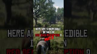 5 INCREDIBLE Details in Red Dead Redemption 2  Part 03 rdr2 shorts [upl. by Melliw]