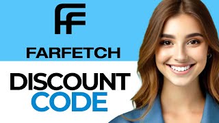 Farfetch Discount Code  How To Get Farfetch Discount Code  Full Guide 2024 [upl. by Anisah]